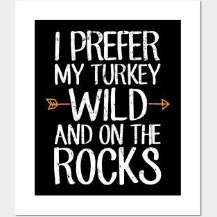 I prefer turkey wild and on the rocks Posters and Art